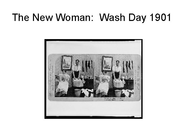 The New Woman: Wash Day 1901 