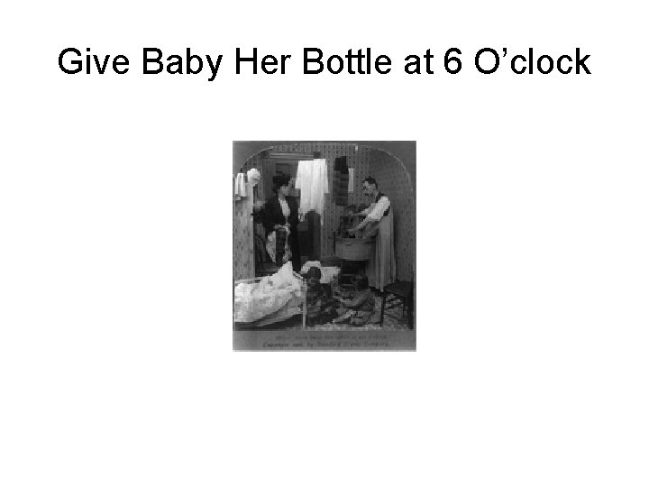 Give Baby Her Bottle at 6 O’clock 