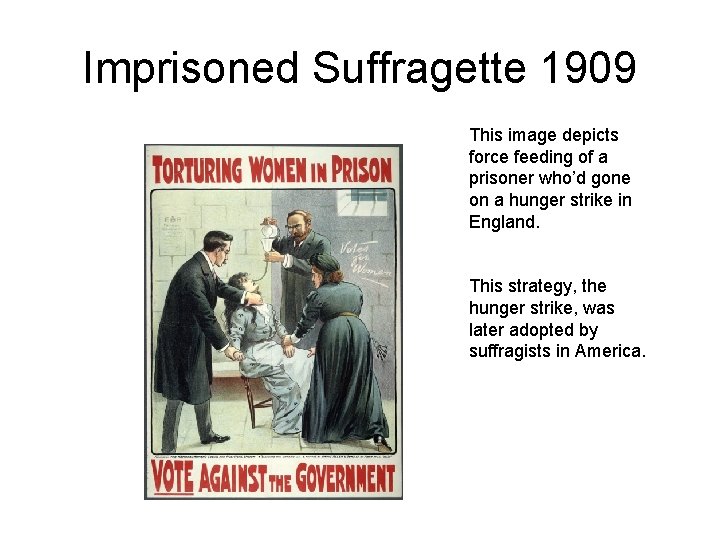 Imprisoned Suffragette 1909 This image depicts force feeding of a prisoner who’d gone on