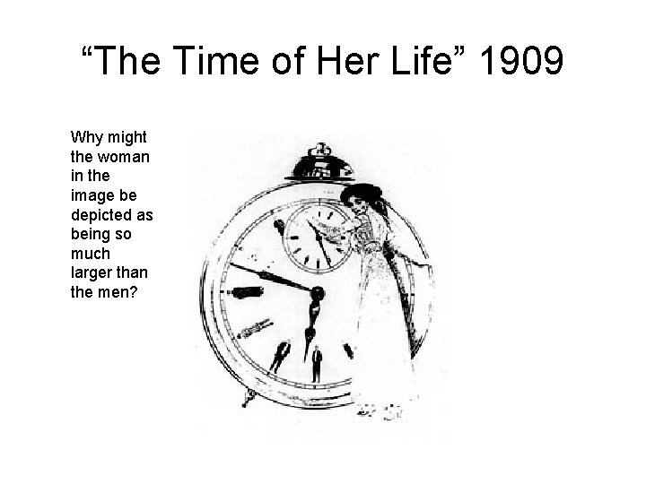 “The Time of Her Life” 1909 Why might the woman in the image be