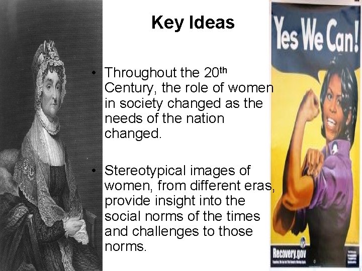 Key Ideas • Throughout the 20 th Century, the role of women in society