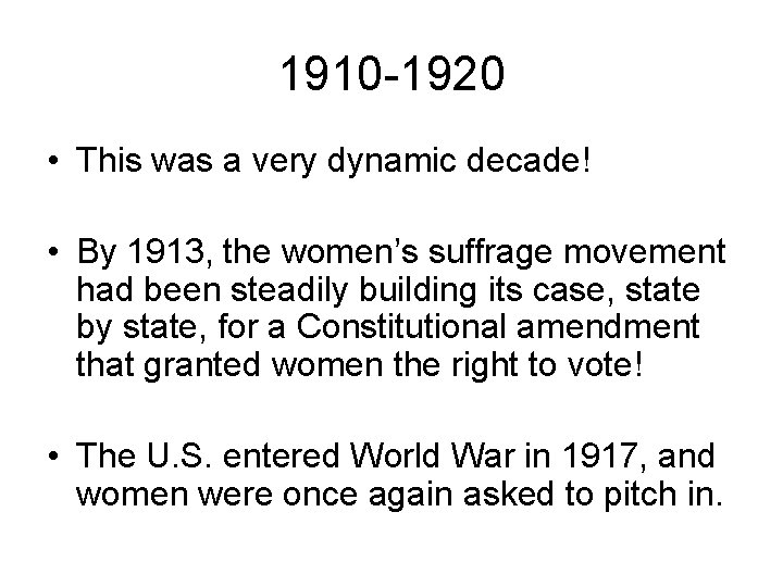 1910 -1920 • This was a very dynamic decade! • By 1913, the women’s
