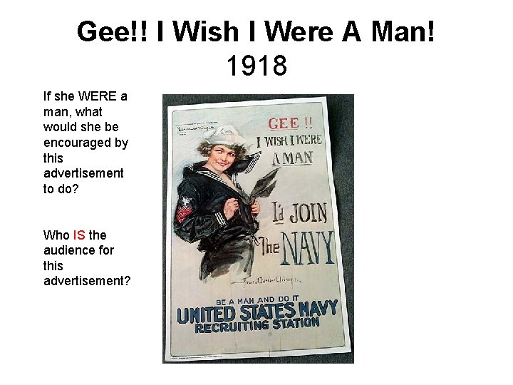 Gee!! I Wish I Were A Man! 1918 If she WERE a man, what