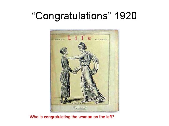 “Congratulations” 1920 Who is congratulating the woman on the left? 