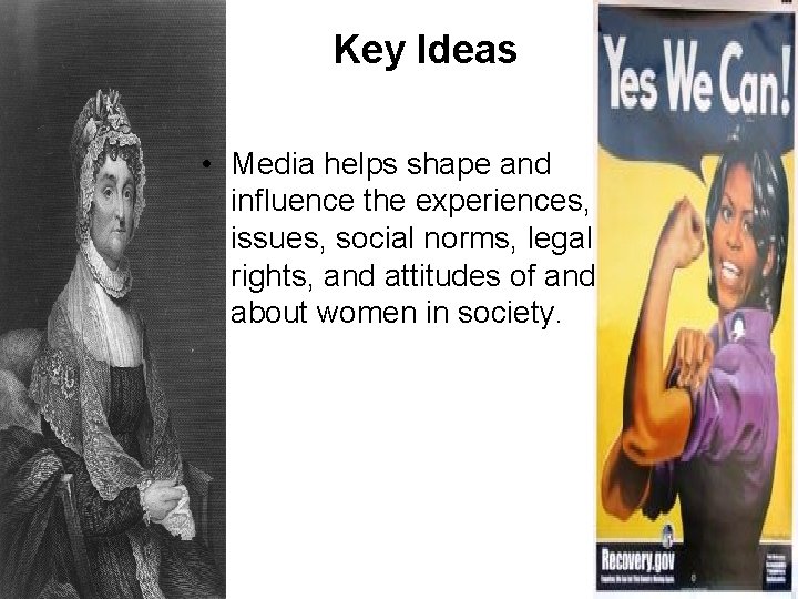 Key Ideas • Media helps shape and influence the experiences, issues, social norms, legal