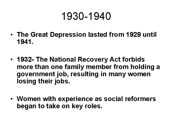 1930 -1940 • The Great Depression lasted from 1929 until 1941. • 1932 -