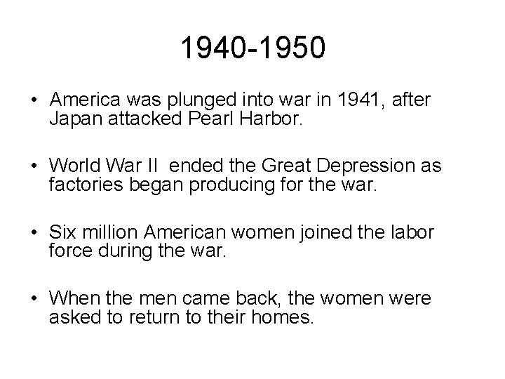 1940 -1950 • America was plunged into war in 1941, after Japan attacked Pearl