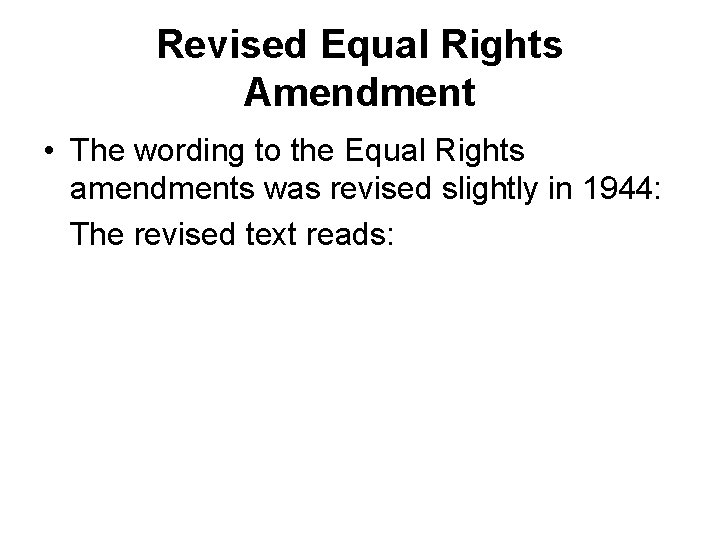 Revised Equal Rights Amendment • The wording to the Equal Rights amendments was revised