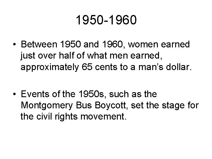 1950 -1960 • Between 1950 and 1960, women earned just over half of what