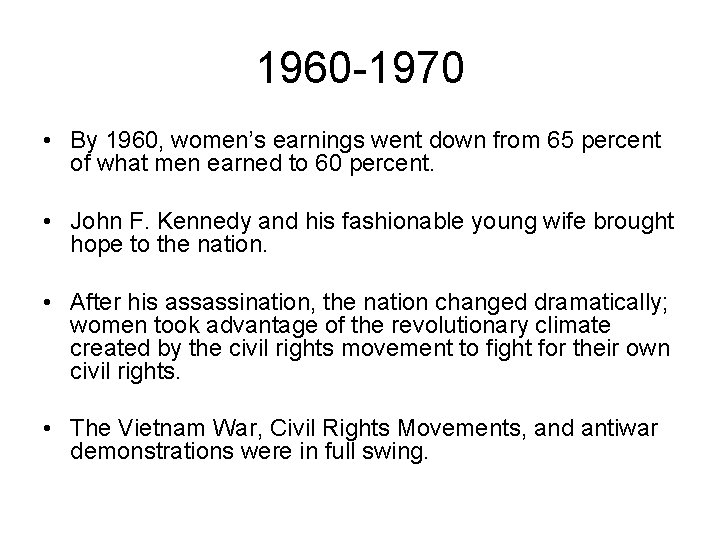 1960 -1970 • By 1960, women’s earnings went down from 65 percent of what