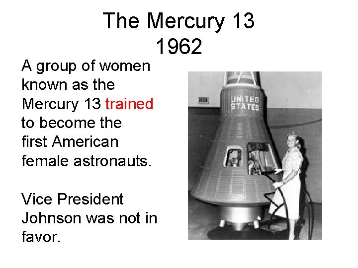 The Mercury 13 1962 A group of women known as the Mercury 13 trained