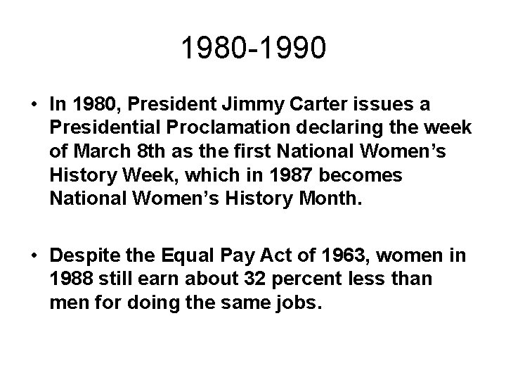 1980 -1990 • In 1980, President Jimmy Carter issues a Presidential Proclamation declaring the