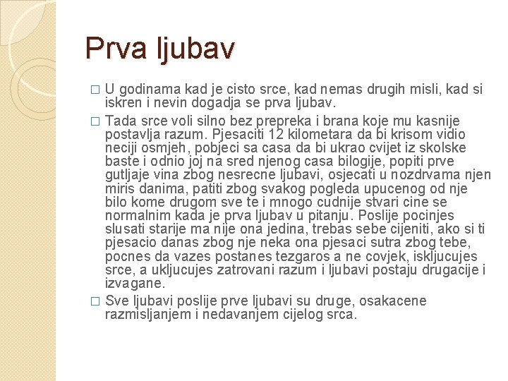 Prva ljubav U godinama kad je cisto srce, kad nemas drugih misli, kad si