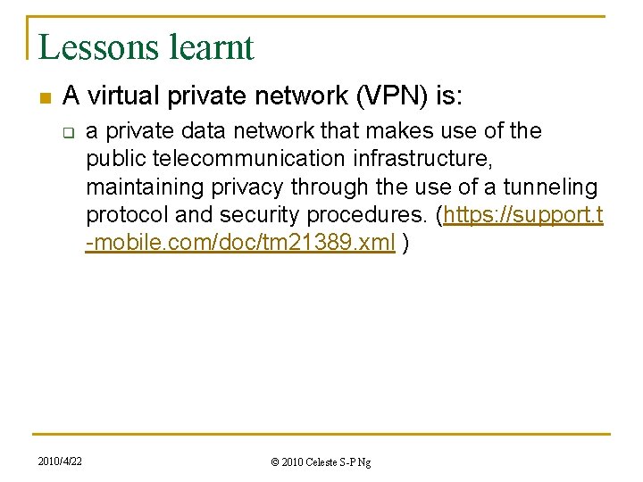 Lessons learnt n A virtual private network (VPN) is: q 2010/4/22 a private data