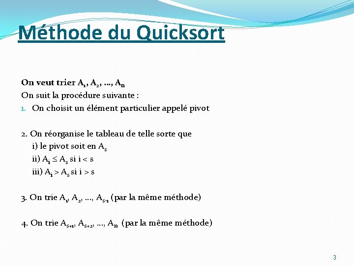 Méthode du Quicksort On veut trier A 1, A 2, …, An On suit