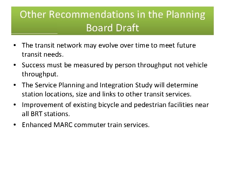 Other Recommendations in the Planning Board Draft • The transit network may evolve over