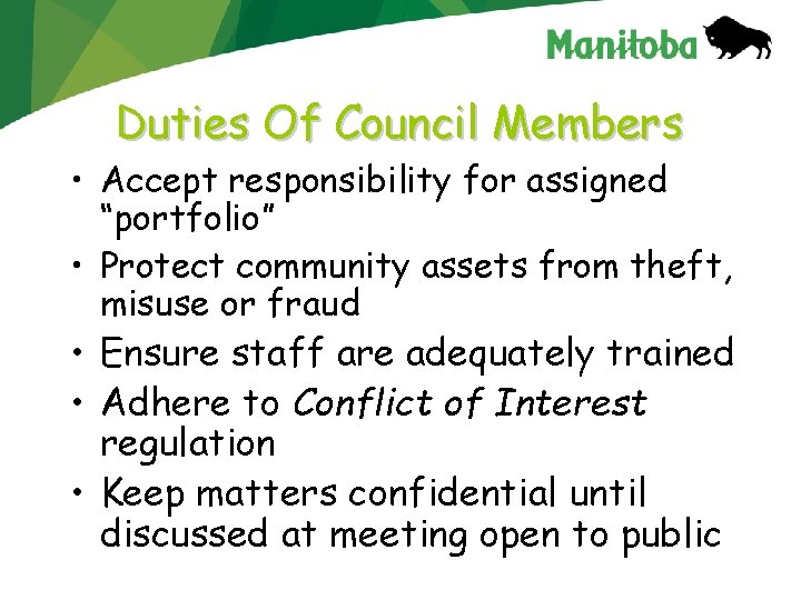 Duties Of Council Members • Accept responsibility for assigned “portfolio” • Protect community assets