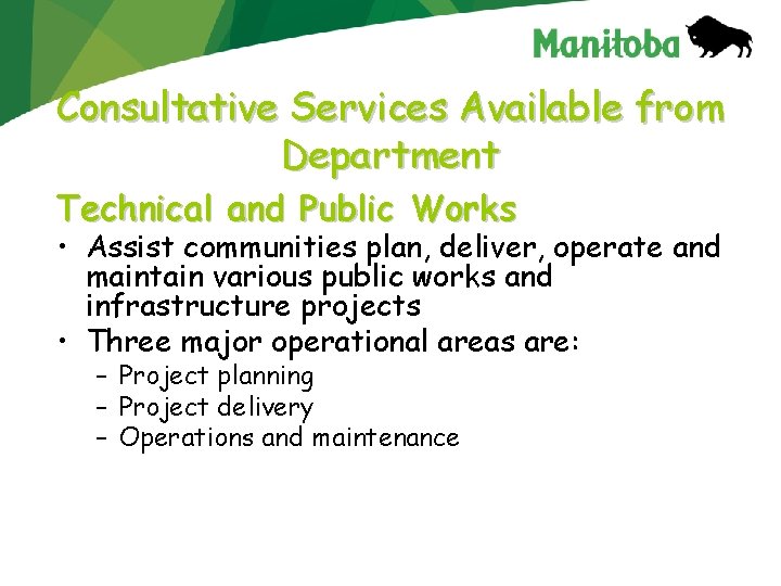 Consultative Services Available from Department Technical and Public Works • Assist communities plan, deliver,