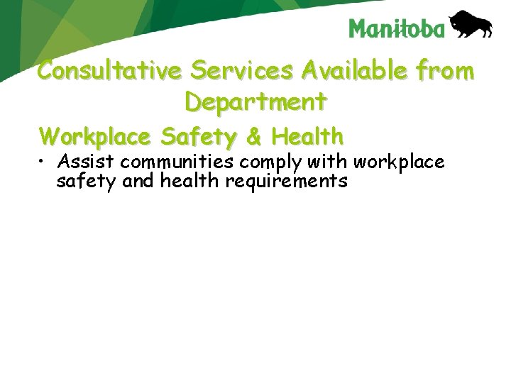 Consultative Services Available from Department Workplace Safety & Health • Assist communities comply with