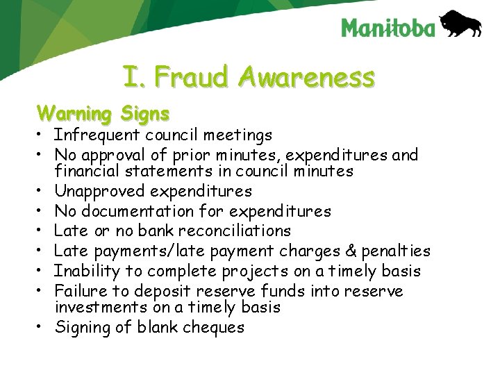 I. Fraud Awareness Warning Signs • Infrequent council meetings • No approval of prior