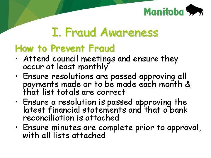 I. Fraud Awareness How to Prevent Fraud • Attend council meetings and ensure they