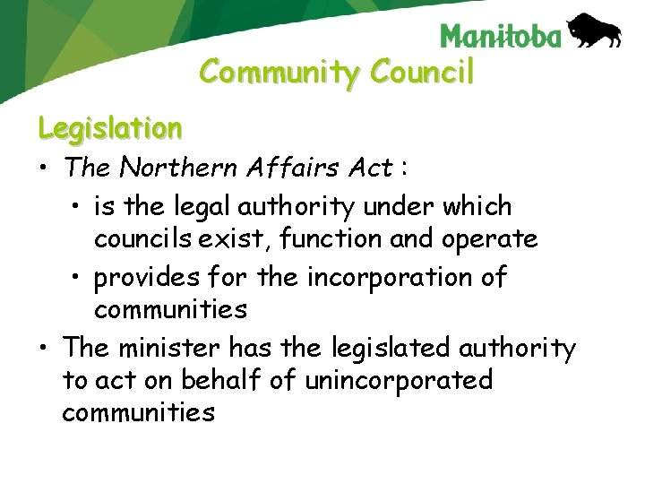 Community Council Legislation • The Northern Affairs Act : • is the legal authority