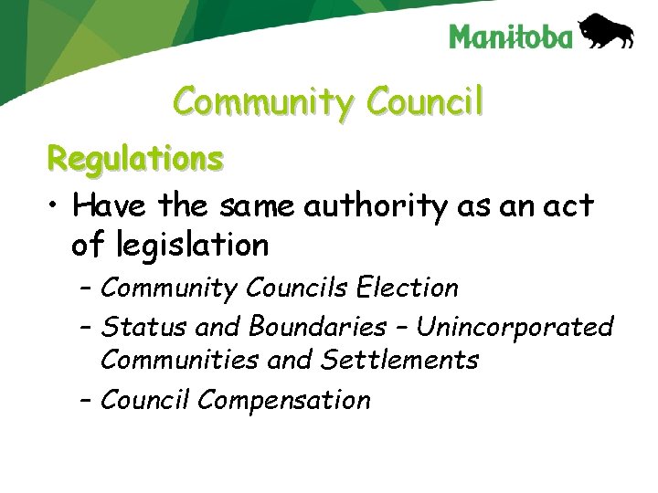 Community Council Regulations • Have the same authority as an act of legislation –