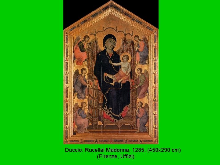 Duccio: Rucellai Madonna, 1285; (450 x 290 cm) (Firenze, Uffizi) 