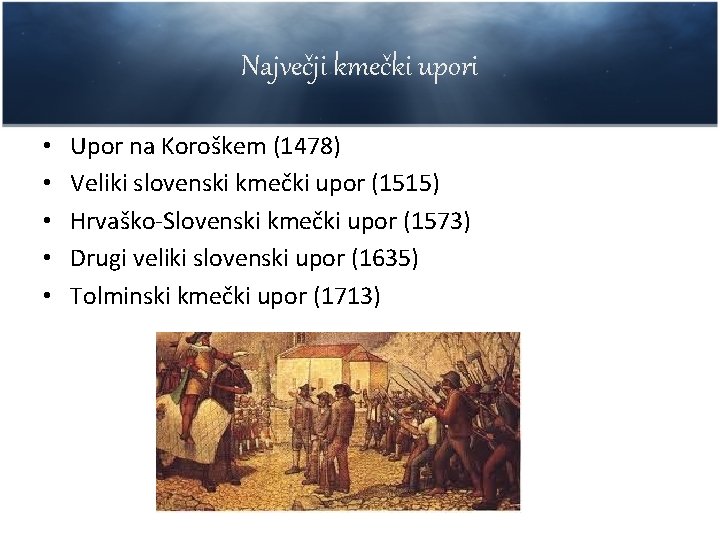 Največji kmečki upori • • • Upor na Koroškem (1478) Veliki slovenski kmečki upor