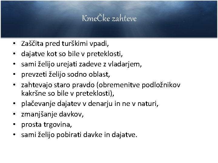 KmeČke zahteve • • • Zaščita pred turškimi vpadi, dajatve kot so bile v