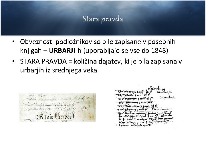 Stara pravda • Obveznosti podložnikov so bile zapisane v posebnih knjigah – URBARJI-h URBARJI