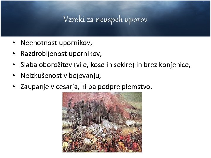 Vzroki za neuspeh uporov • • • Neenotnost upornikov, Razdrobljenost upornikov, Slaba oborožitev (vile,