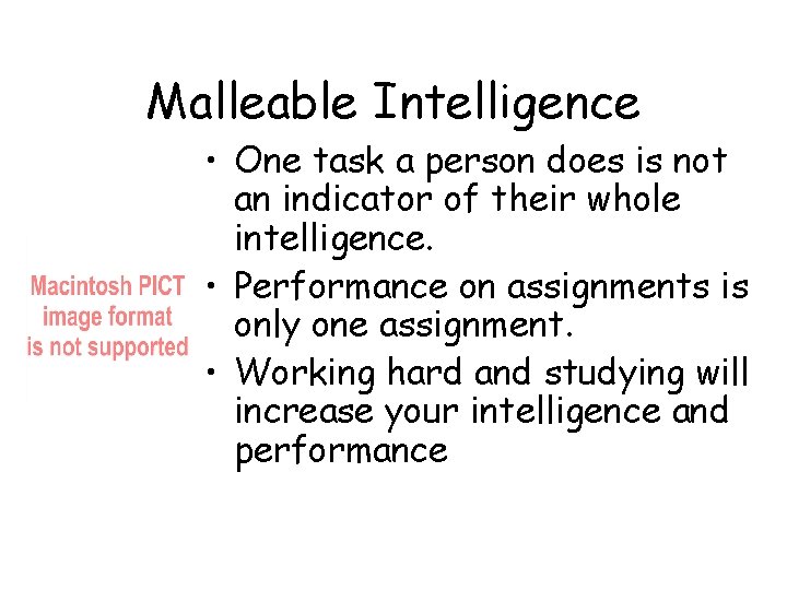 Malleable Intelligence • One task a person does is not an indicator of their