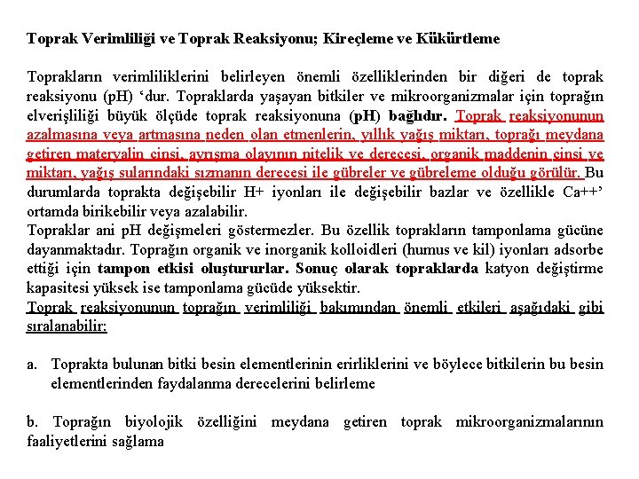 Toprak Verimliliği ve Toprak Reaksiyonu; Kireçleme ve Kükürtleme Toprakların verimliliklerini belirleyen önemli özelliklerinden bir