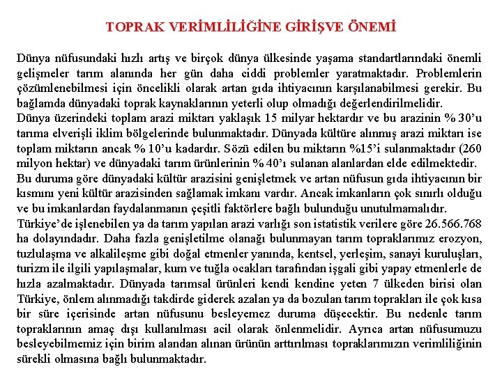 TOPRAK VERİMLİLİĞİNE GİRİŞVE ÖNEMİ Dünya nüfusundaki hızlı artış ve birçok dünya ülkesinde yaşama standartlarındaki