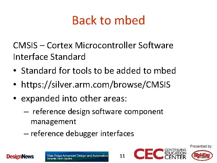 Back to mbed CMSIS – Cortex Microcontroller Software Interface Standard • Standard for tools