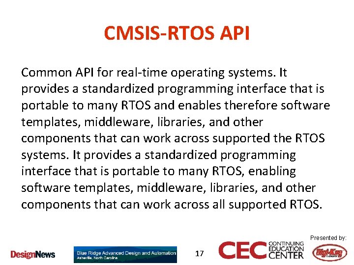 CMSIS-RTOS API Common API for real-time operating systems. It provides a standardized programming interface