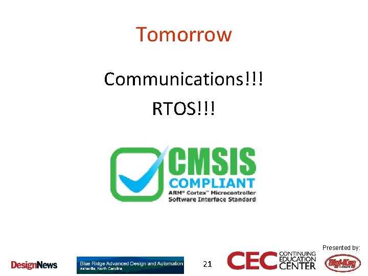 Tomorrow Communications!!! RTOS!!! Presented by: 21 
