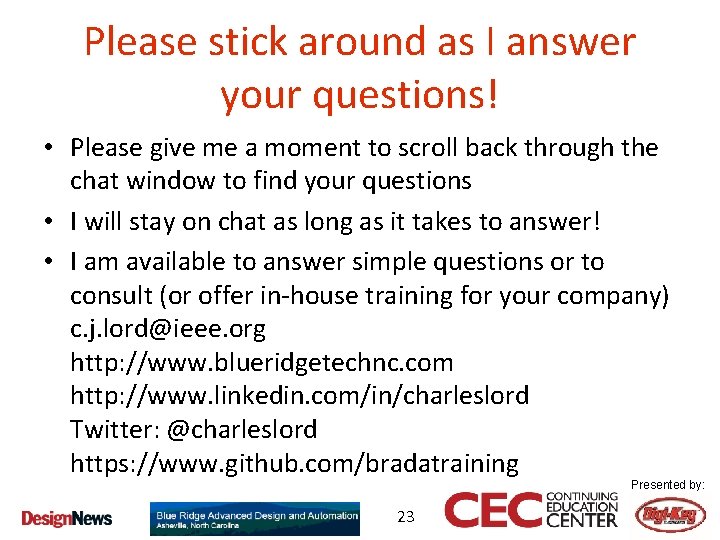 Please stick around as I answer your questions! • Please give me a moment