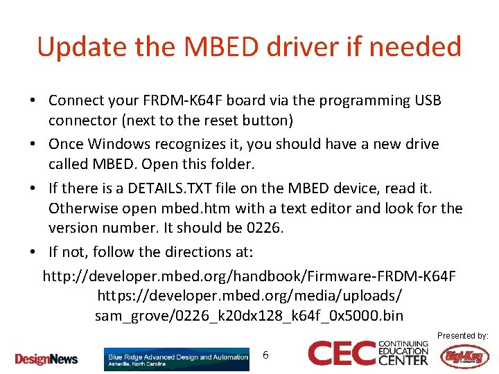 Update the MBED driver if needed • Connect your FRDM-K 64 F board via