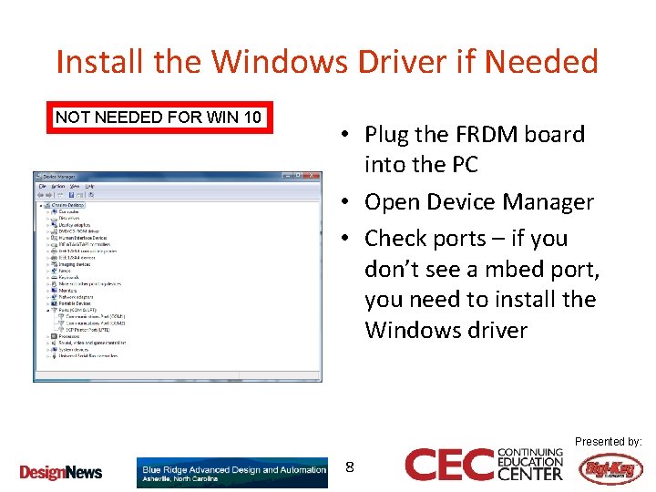Install the Windows Driver if Needed NOT NEEDED FOR WIN 10 • Plug the
