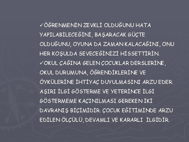 üÖĞRENMENİN ZEVKLİ OLDUĞUNU HATA YAPILABİLECEĞİNİ, BAŞARACAK GÜÇTE OLDUĞUNU, OYUNA DA ZAMAN KALACAĞINI, ONU HER