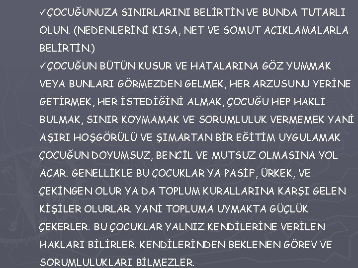 üÇOCUĞUNUZA SINIRLARINI BELİRTİN VE BUNDA TUTARLI OLUN. (NEDENLERİNİ KISA, NET VE SOMUT AÇIKLAMALARLA BELİRTİN.