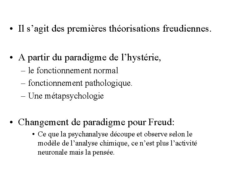  • Il s’agit des premières théorisations freudiennes. • A partir du paradigme de