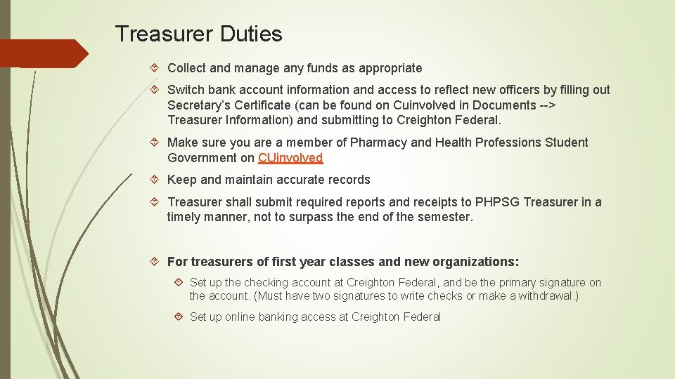 Treasurer Duties Collect and manage any funds as appropriate Switch bank account information and