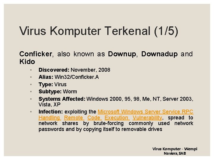Virus Komputer Terkenal (1/5) Conficker, also known as Downup, Downadup and Kido ◦ ◦