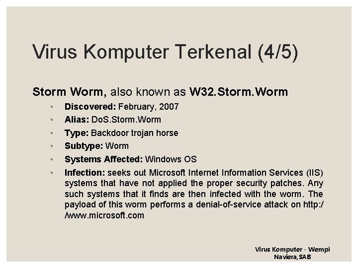 Virus Komputer Terkenal (4/5) Storm Worm, also known as W 32. Storm. Worm ◦
