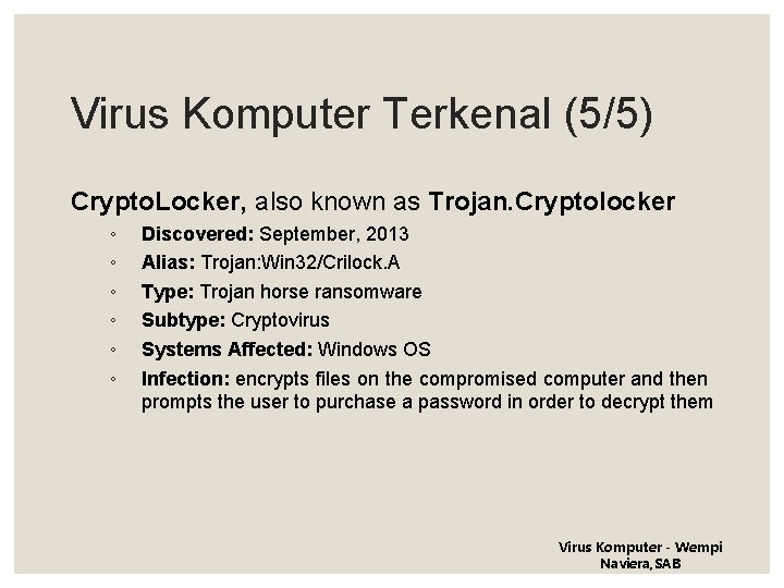 Virus Komputer Terkenal (5/5) Crypto. Locker, also known as Trojan. Cryptolocker ◦ ◦ ◦