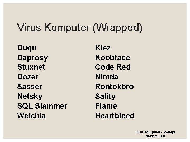Virus Komputer (Wrapped) Duqu Daprosy Stuxnet Dozer Sasser Netsky SQL Slammer Welchia Klez Koobface