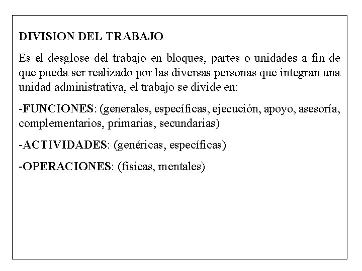 DIVISION DEL TRABAJO Es el desglose del trabajo en bloques, partes o unidades a